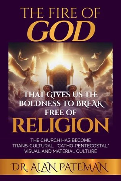 The Fire of God that Gives us the Boldness to Break Free of Religion