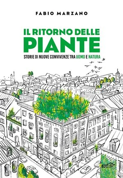 Il ritorno delle piante: Storie di nuove convivenze tra uomo e natura