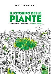 Il ritorno delle piante: Storie di nuove convivenze tra uomo e natura