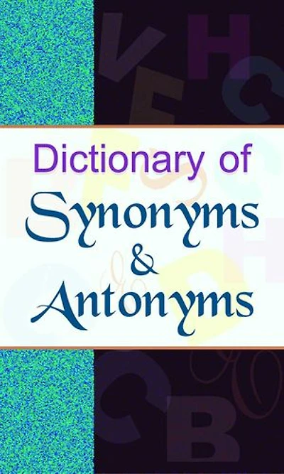 Dictionary of Synonyms & Antonyms