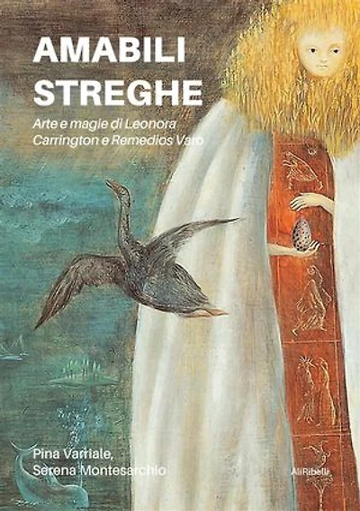 Amabili streghe. Arte e magie di Leonora Carrington e Remedios Varo