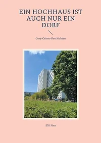 Ein Hochhaus ist auch nur ein Dorf: Cosy-Crime-Geschichten