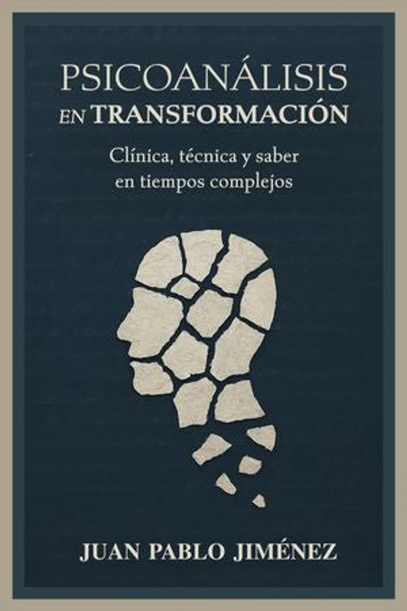 Psicoanálisis en transformación: Clínica, técnica y saber en tiempos complejos