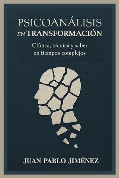 Psicoanálisis en transformación: Clínica, técnica y saber en tiempos complejos