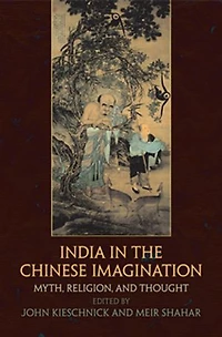 India the Chinese Imagination: Myth, Religion, And Thought