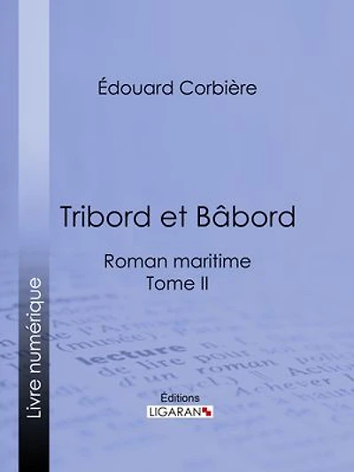 Tribord et Bâbord: Roman maritime - Tome II