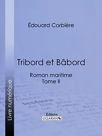 Tribord et Bâbord: Roman maritime - Tome II