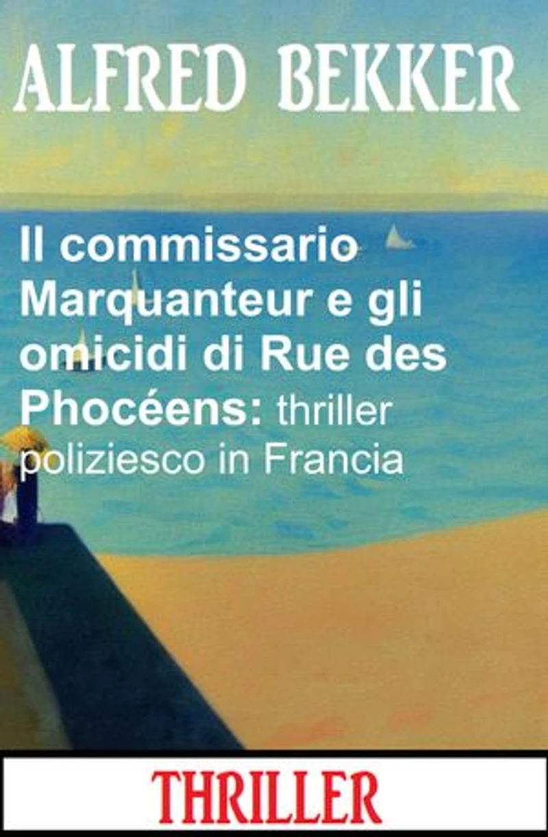 Il commissario Marquanteur e gli omicidi di Rue des Phocéens: thriller poliziesco in Francia