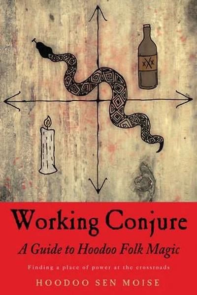 Working Conjure: A Guide To Hoodoo Folk Magic