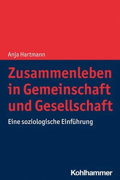 Zusammenleben in Gemeinschaft und Gesellschaft: Eine soziologische Einführung