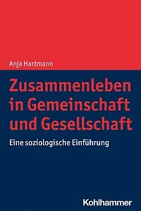 Zusammenleben in Gemeinschaft und Gesellschaft: Eine soziologische Einführung