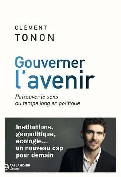 Gouverner l'avenir: Retrouver le sens du temps long en politique
