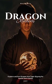 Eternal Harmony: Unveiling the Secrets of Dragon and Tiger Qigong - Comprehensive Techniques for Health and Vitality: A Step-by-Step Guide to Long Hu Qigong Practices and Transformative Well-being