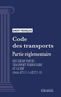 Code des transports: Partie réglementaire - Deuxième partie : Transport ferroviaire ou guidé (droit français)