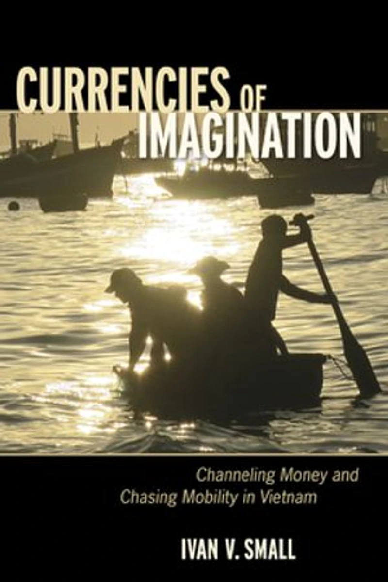 Currencies of Imagination: Channeling Money and Chasing Mobility Vietnam