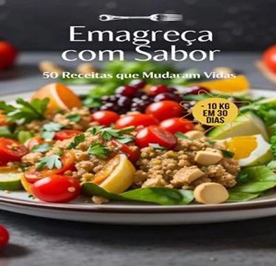 Emagreça com Sabor: 50 Receitas que Mudaram Vidas