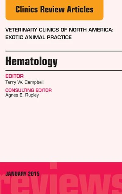 Hematology, An Issue of Veterinary Clinics of North America: Exotic Animal Practice