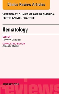 Hematology, An Issue of Veterinary Clinics of North America: Exotic Animal Practice