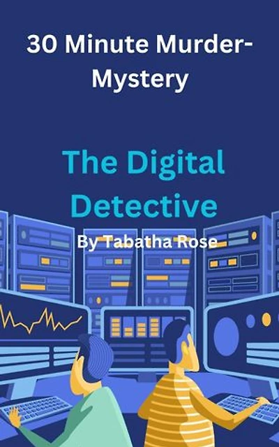 30 Minute Murder-Mystery; The Digital Detective: 30 Minute stories