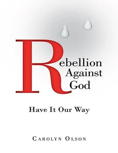 Rebellion Against God: Have It Our Way