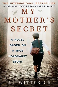 My Mother's Secret: A Novel Based On True Holocaust Story