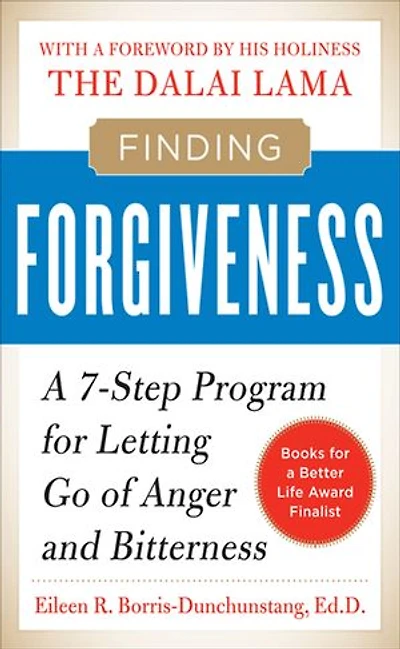 Finding Forgiveness: A 7-Step Program for Letting Go of Anger and Bitterness