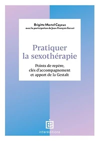Pratiquer la sexothérapie: Points de repère, clés d'accompagnement et apport de la Gestalt