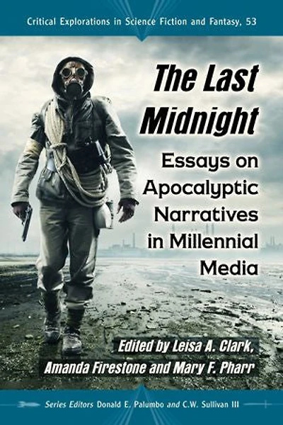 Last Midnight: Essays on Apocalyptic Narratives Millennial Media