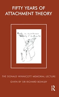 Fifty Years of Attachment Theory: The Donald Winnicott Memorial Lecture