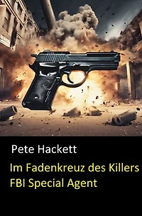 Im Fadenkreuz des Killers (FBI Special Agent): Cassiopeiapress Krimi