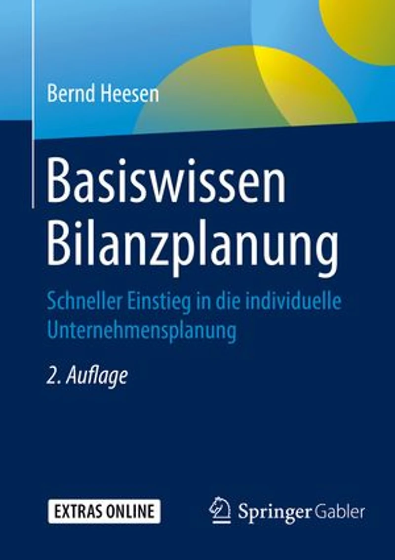 Basiswissen Bilanzplanung: Schneller Einstieg Die Individuelle Unternehmensplanung