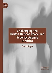 Challenging the United Nations Peace and Security Agenda Africa