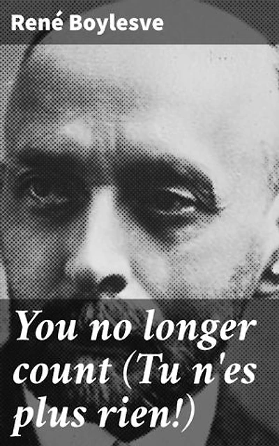 You no longer count (Tu n'es plus rien!): An Exploration of Love, Loss, and Regret in 19th Century France