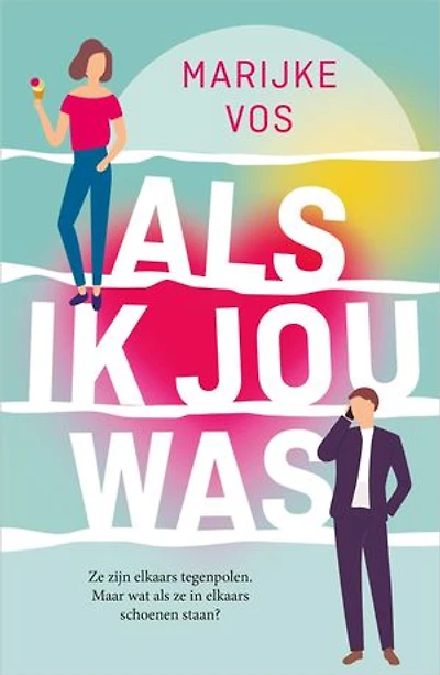 Als ik jou was: Ze zijn elkaars tegenpolen. Maar wat als ze in elkaars schoenen staan?