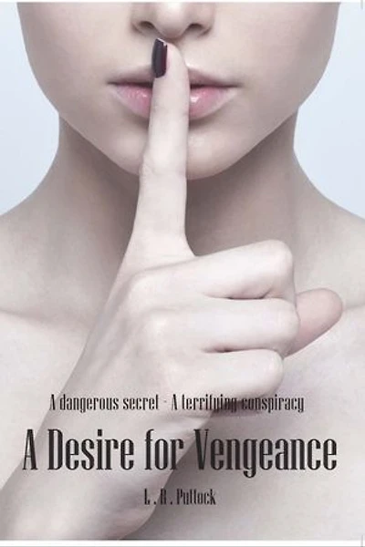 A Desire for Vengeance: A Dangerous Secret - A Terrifying Conspiracy