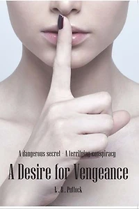 A Desire for Vengeance: A Dangerous Secret - A Terrifying Conspiracy