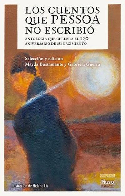 Los cuentos que Pessoa no escribió: Antología que celebra el 130 aniversario de su nacimiento
