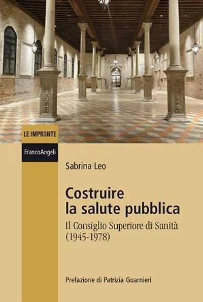Costruire la salute pubblica: Il Consiglio superiore di sanità (1945-1978)