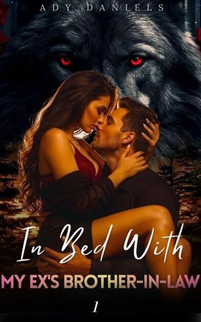 In Bed With My Ex's Brother-in-Law 1: In Bed With My Ex's Brother-in-Law, #1