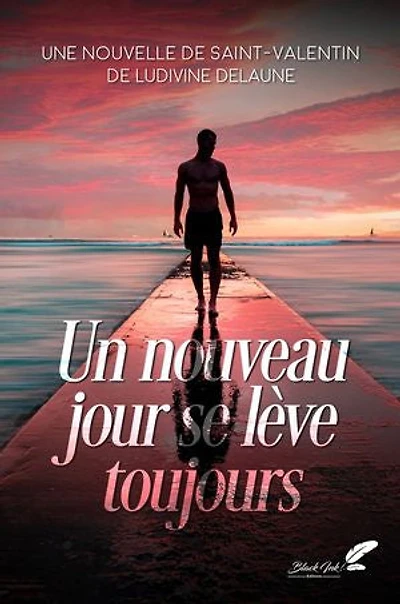 Un nouveau jour se lève toujours (nouvelle de Saint-Valentin)
