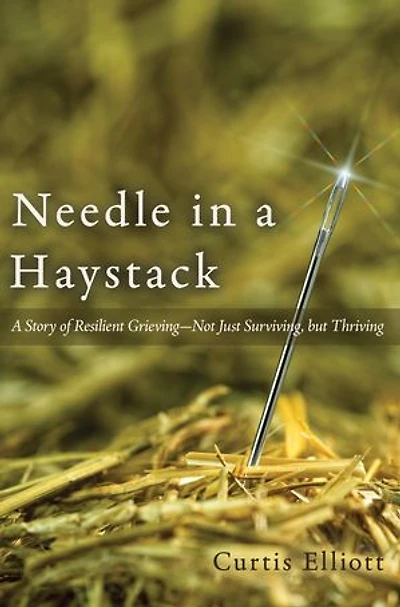Needle in a Haystack: A Story of Resilient Grieving-Not Just Surviving, but Thriving