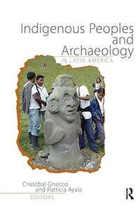 Indigenous Peoples and Archaeology Latin America