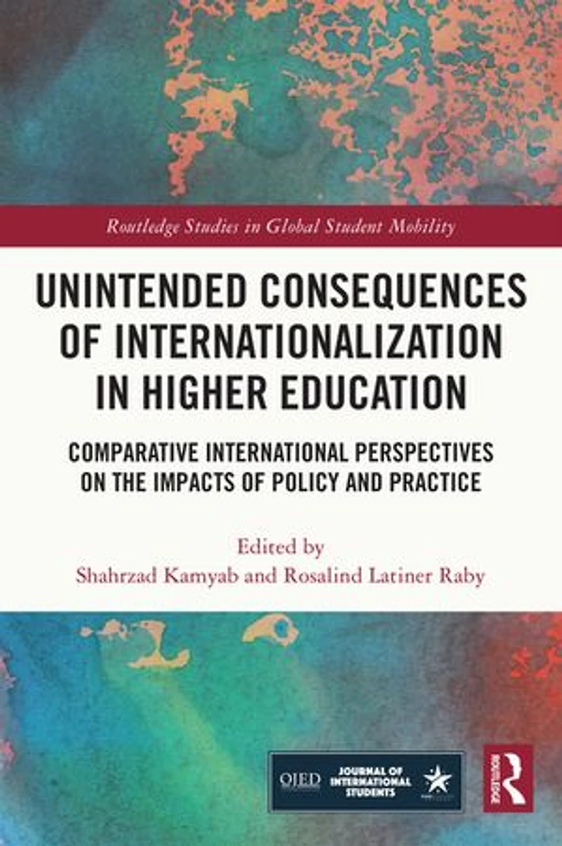 Unintended Consequences of Internationalization Higher Education: Comparative International Perspectives on the Impacts Policy and Practice