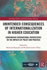 Unintended Consequences of Internationalization Higher Education: Comparative International Perspectives on the Impacts Policy and Practice
