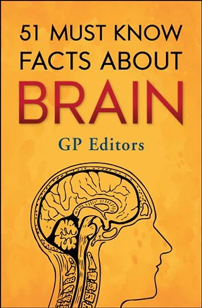 51 Must Know Facts About Brain