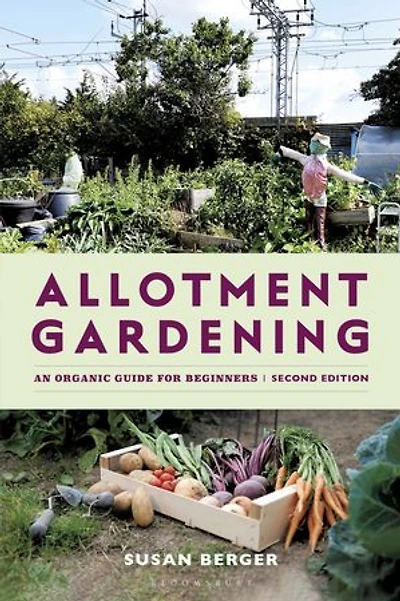 Allotment Gardening: An Organic Guide for Beginners – SHORTLISTED THE GARDEN MEDIA GUILD AWARDS 2025