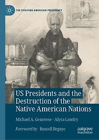 Us Presidents And The Destruction Of Native American Nations