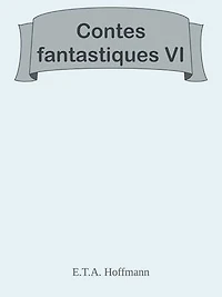 Contes fantastiques VI