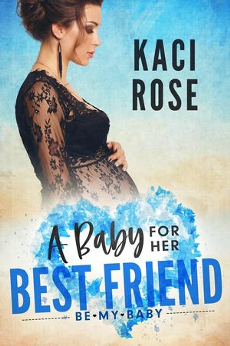 A Baby For Her Best Friend: A Friends to Lovers Romance