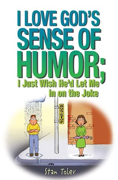 I Love God's Sense of Humor; Just Wish He'd Let Me on the Joke
